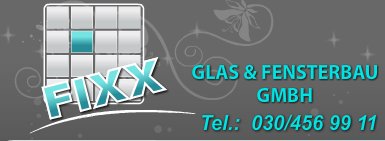 FIXX GLAS & FENSTERBAU  Geschäftsführer: Hüseyin Kömürcü